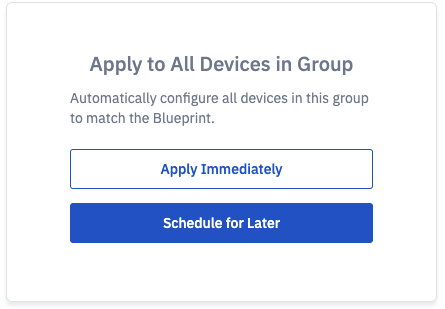 6-Apply_to_All_Devices_Group_to_apply_immediately_or_schedule_for_later.png