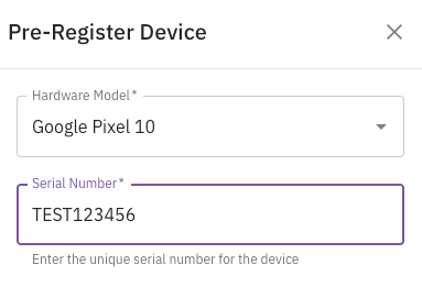 The Pre-Register Device modal with a Hardware Model dropdown set to "Google Pixel 10" and a Serial Number field containing "TEST123456."